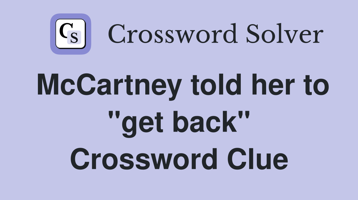 McCartney told her to "get back" Crossword Clue