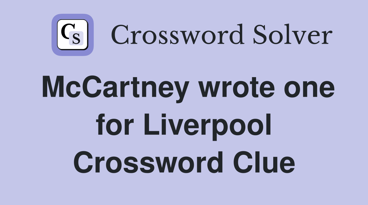 McCartney wrote one for Liverpool Crossword Clue