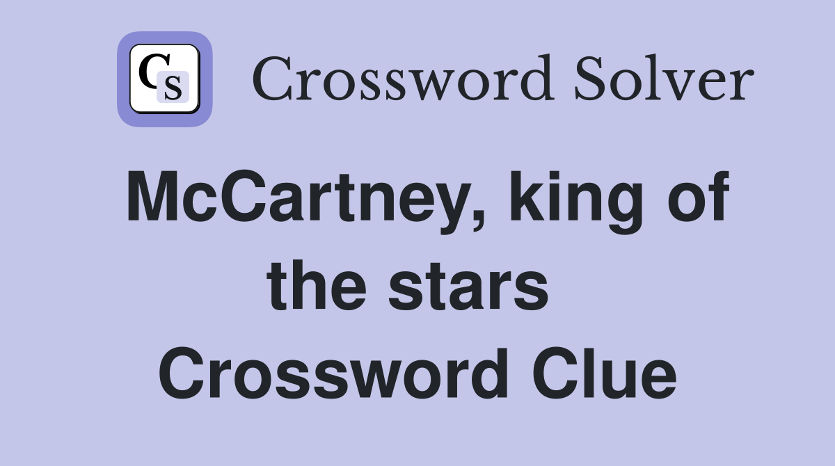 McCartney, king of the stars  Crossword Clue