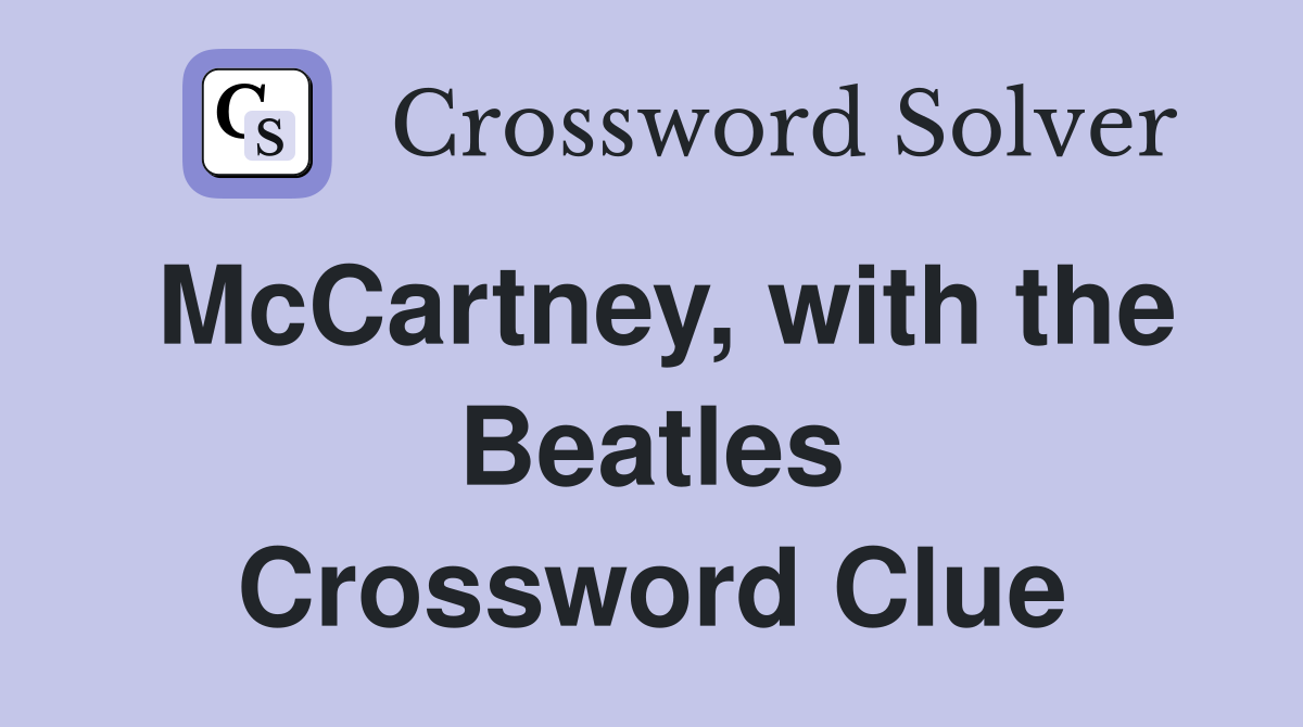 McCartney, with the Beatles Crossword Clue