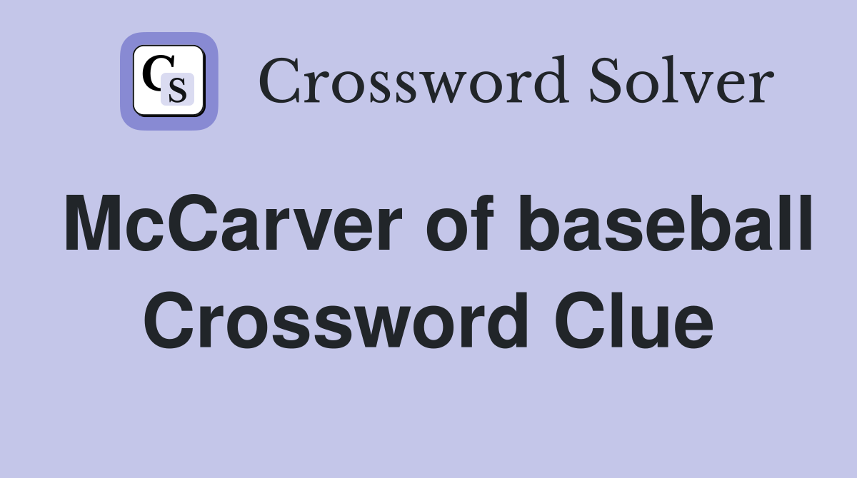 McCarver of baseball Crossword Clue