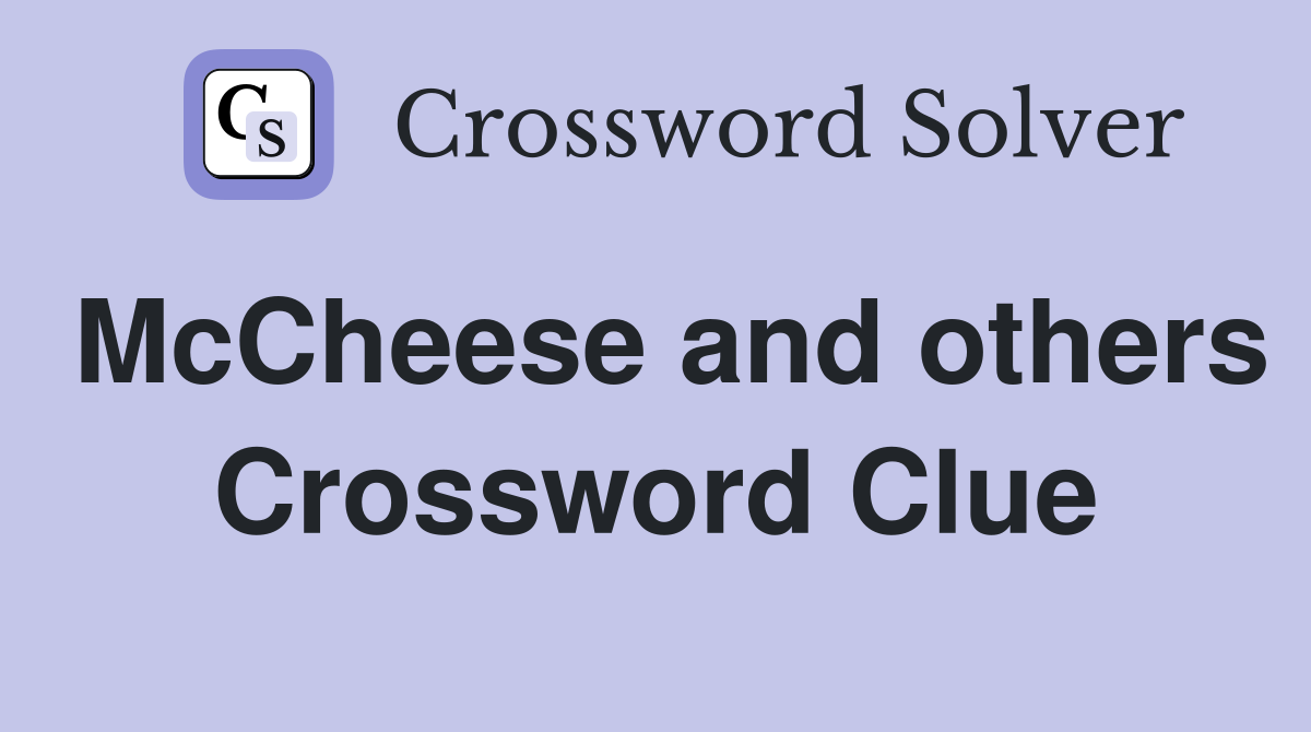 McCheese and others Crossword Clue