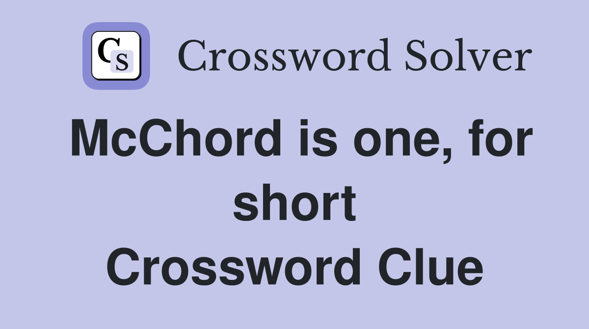 McChord is one, for short Crossword Clue