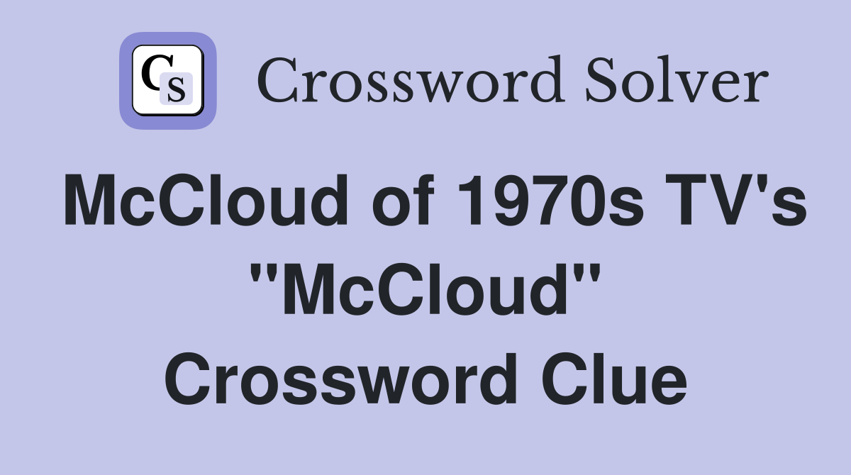 McCloud of 1970s TV's "McCloud" Crossword Clue