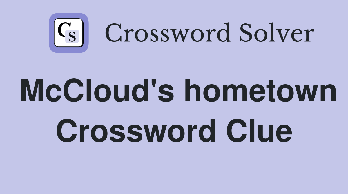 McCloud's hometown Crossword Clue