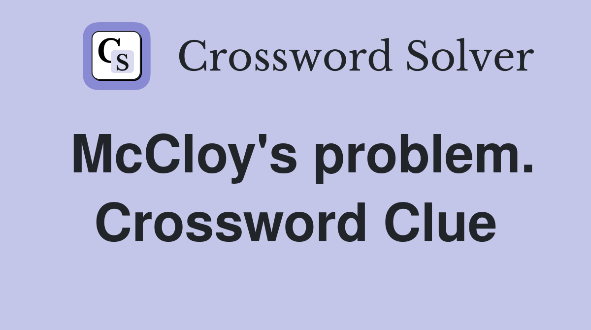 McCloy's problem. Crossword Clue
