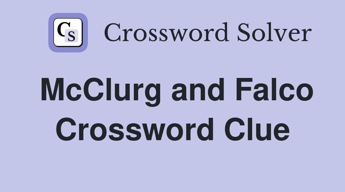 McClurg and Falco Crossword Clue