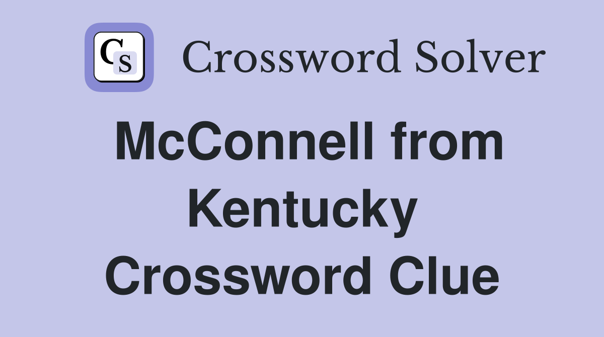 McConnell from Kentucky Crossword Clue