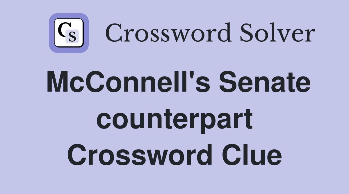 McConnell's Senate counterpart Crossword Clue