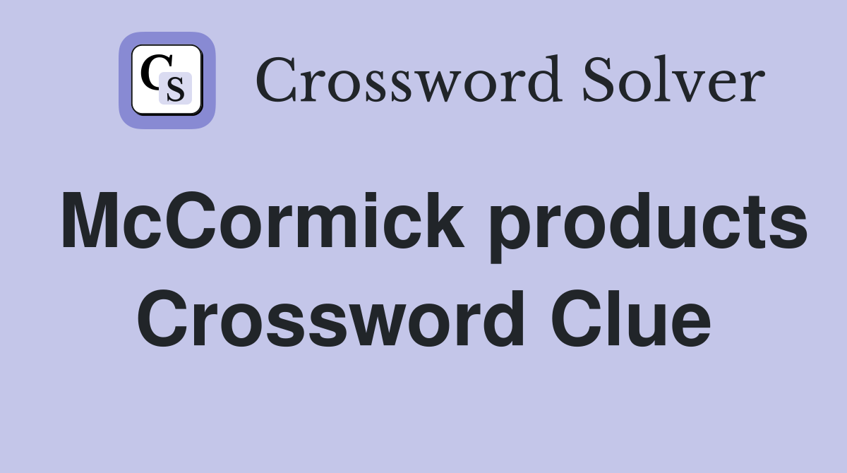 McCormick products Crossword Clue