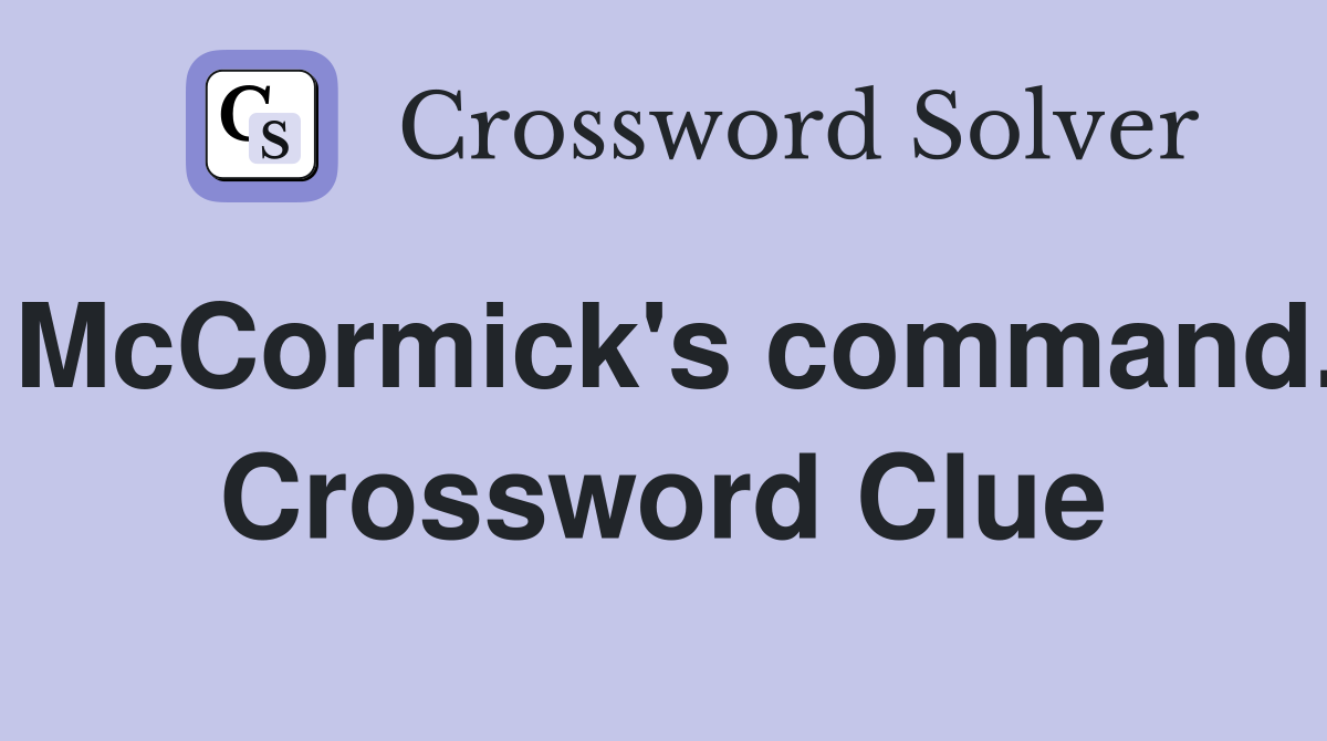 McCormick's command. Crossword Clue