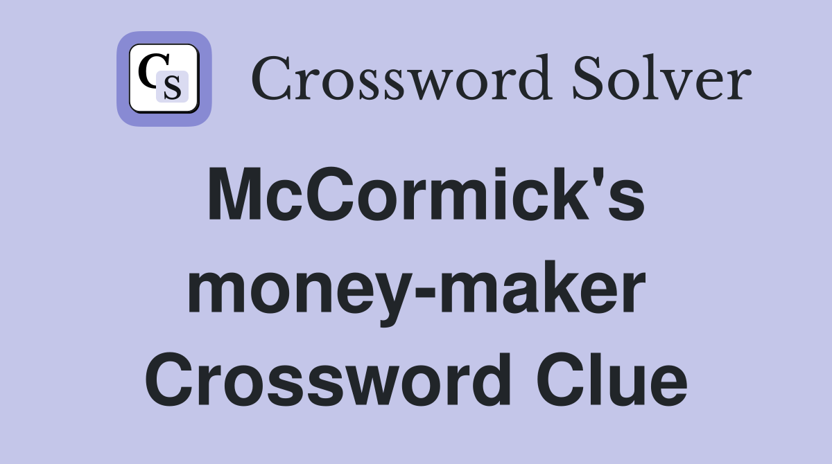 McCormick's money-maker Crossword Clue