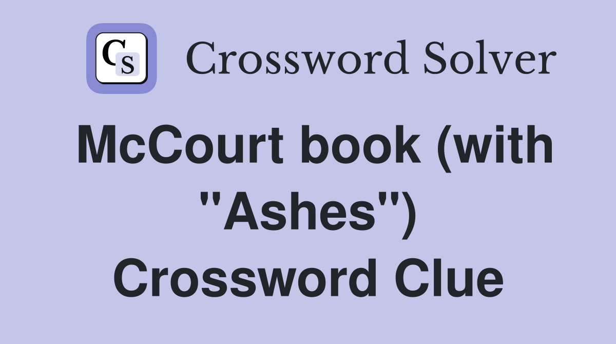 McCourt book (with "Ashes") Crossword Clue