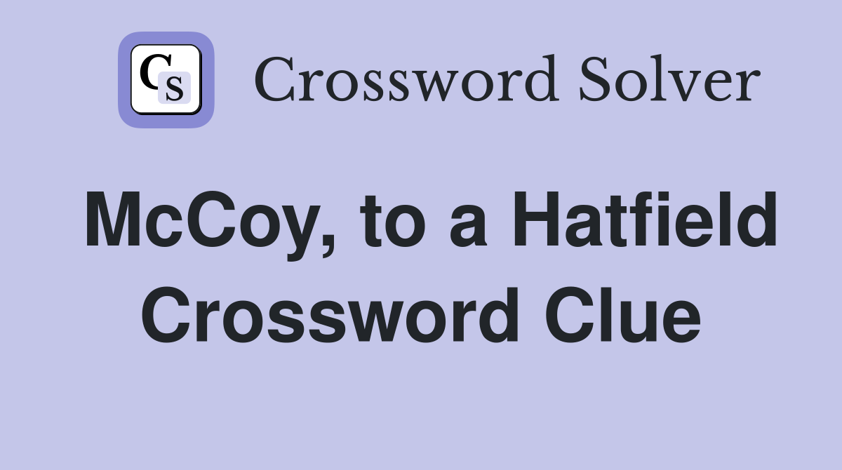 McCoy, to a Hatfield Crossword Clue