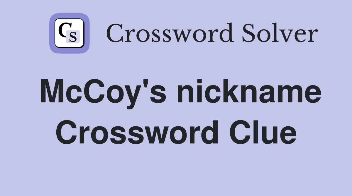 McCoy's nickname Crossword Clue