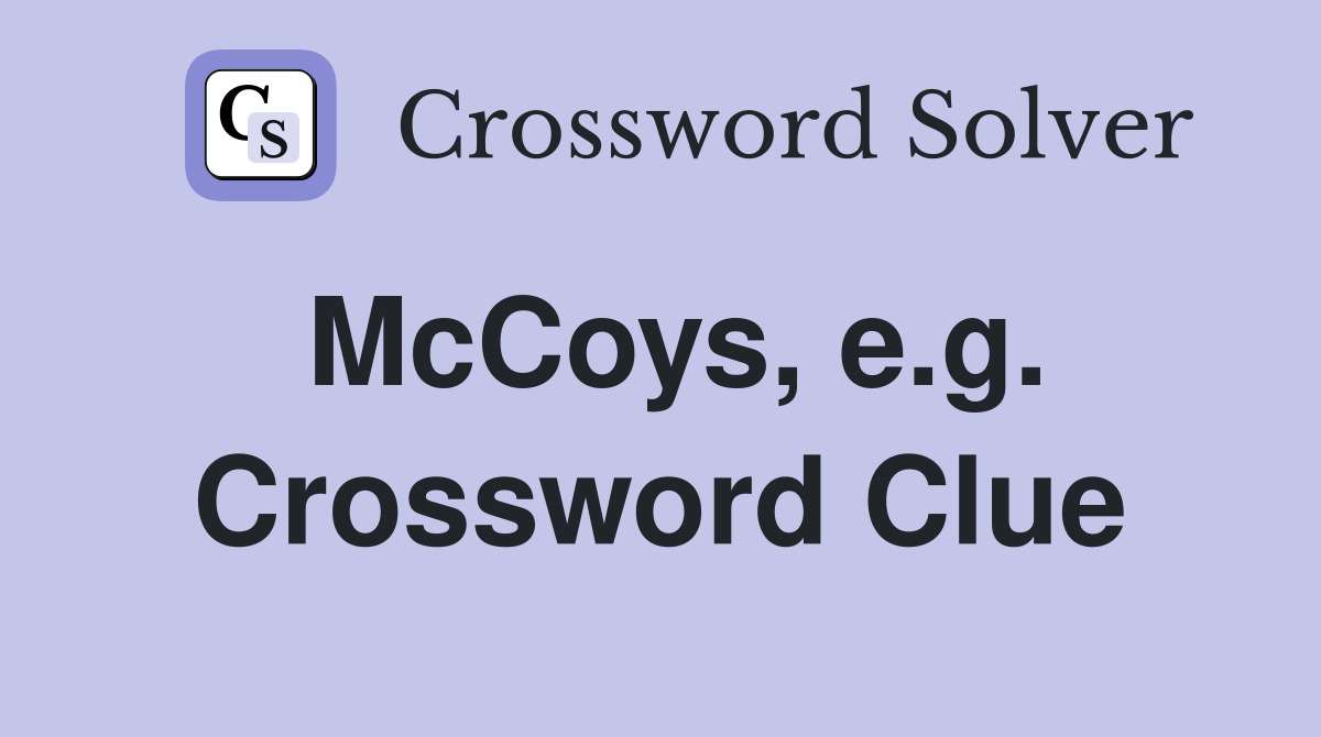 McCoys, e.g. Crossword Clue
