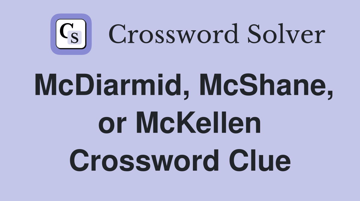 McDiarmid, McShane, or McKellen Crossword Clue