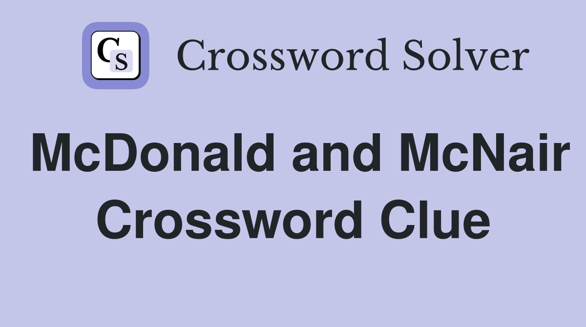 McDonald and McNair Crossword Clue