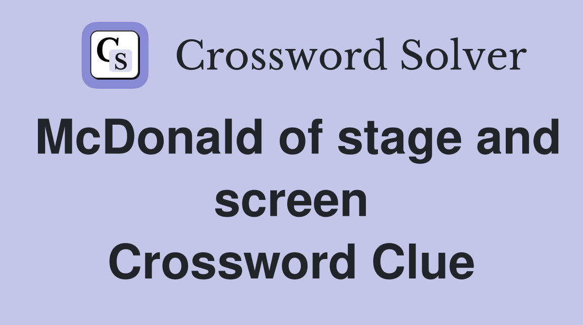 McDonald of stage and screen Crossword Clue
