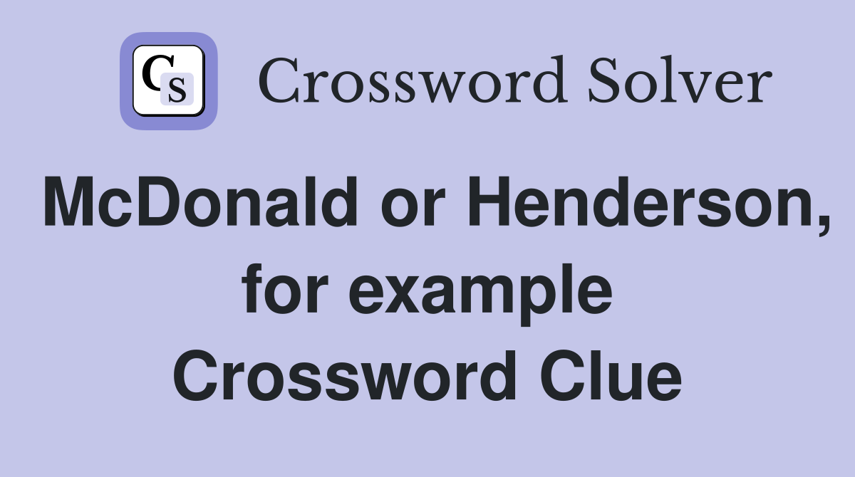 McDonald or Henderson, for example Crossword Clue