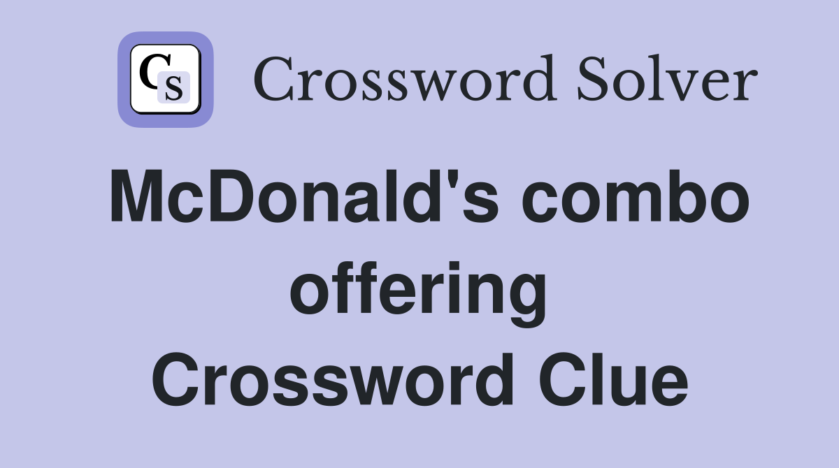 McDonald's combo offering Crossword Clue