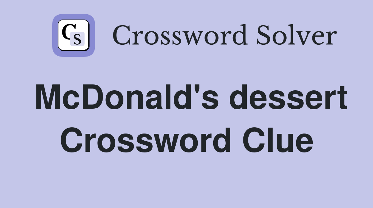 McDonald's dessert Crossword Clue