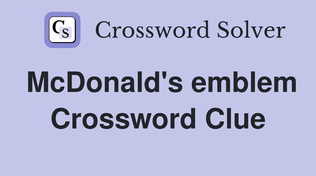 McDonald's emblem Crossword Clue