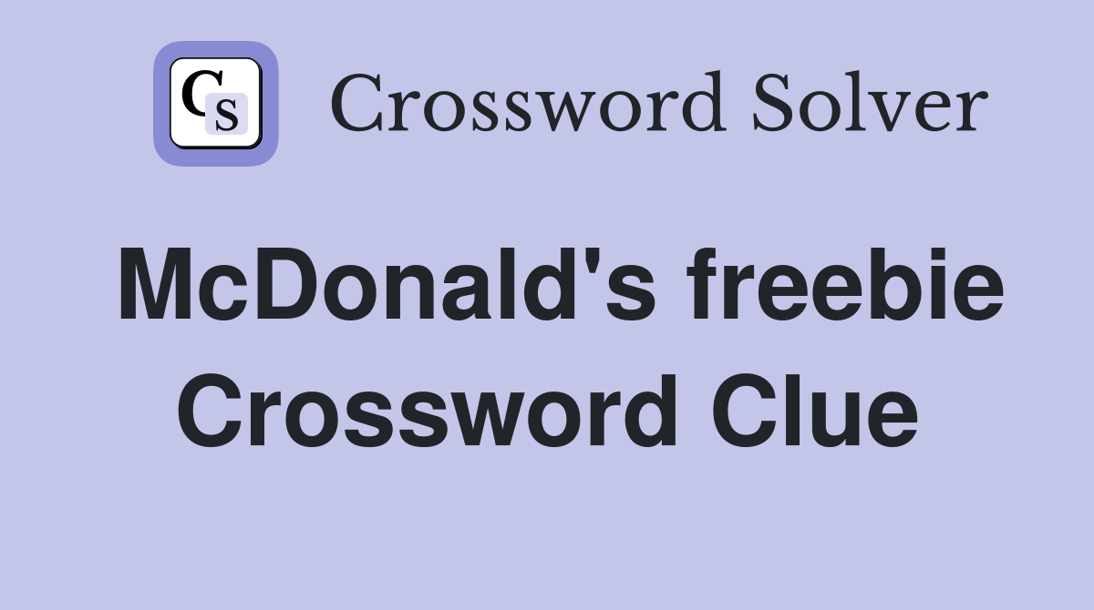McDonald's freebie Crossword Clue