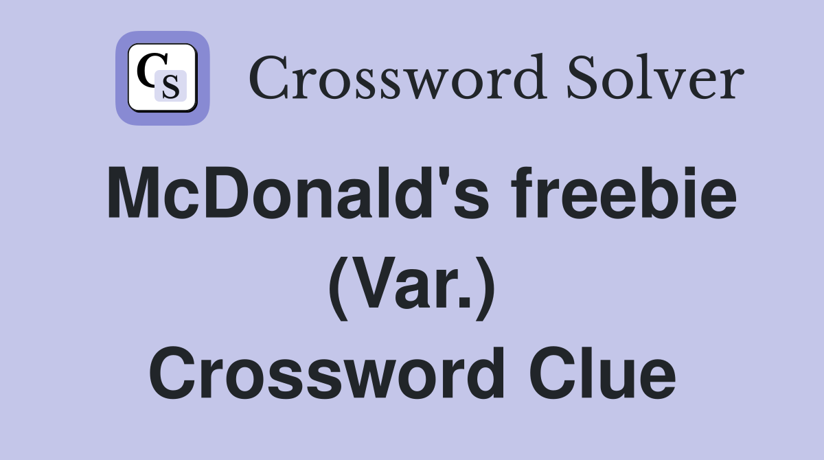 McDonald's freebie (Var.) Crossword Clue