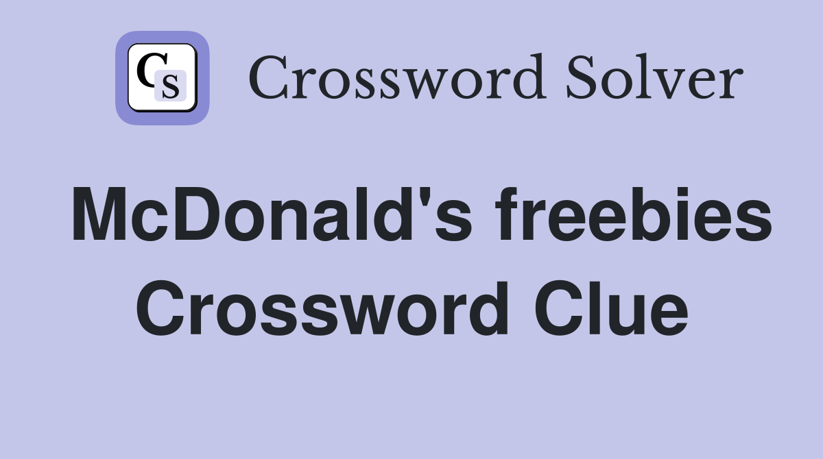 McDonald's freebies Crossword Clue