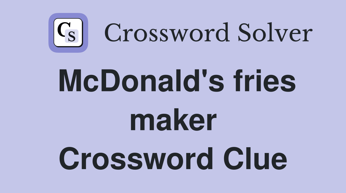 McDonald's fries maker Crossword Clue