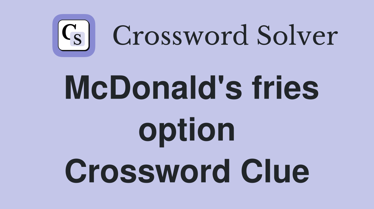 McDonald's fries option Crossword Clue