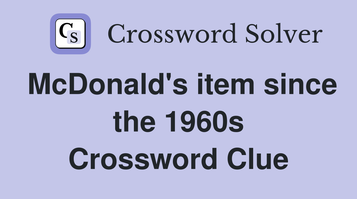 McDonald's item since the 1960s Crossword Clue