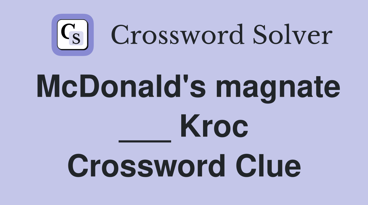 McDonald's magnate ___ Kroc Crossword Clue