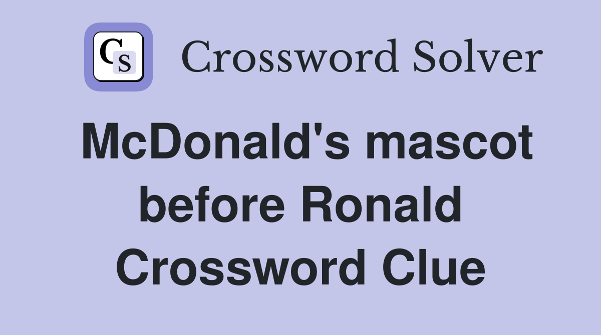 McDonald's mascot before Ronald Crossword Clue