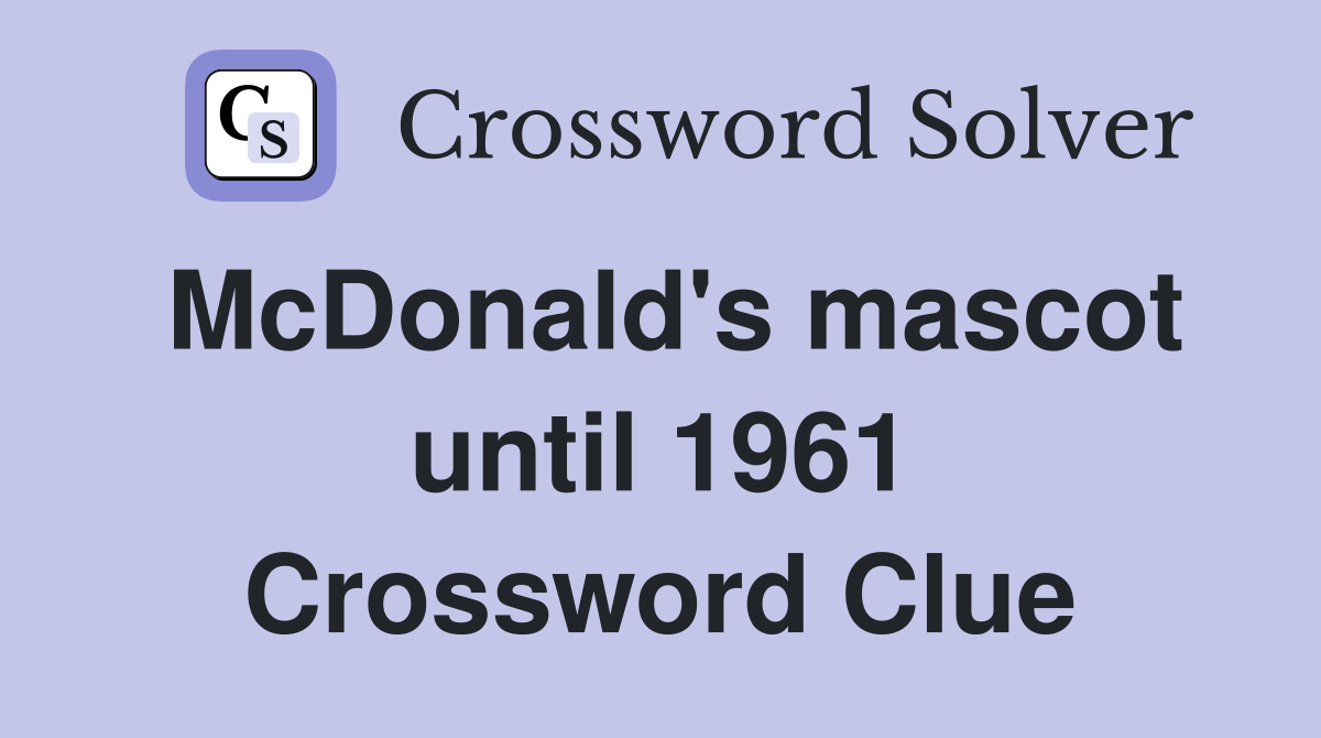 McDonald's mascot until 1961 Crossword Clue