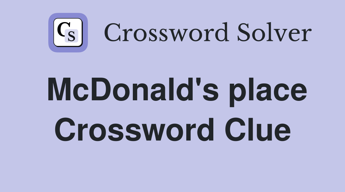 McDonald's place Crossword Clue