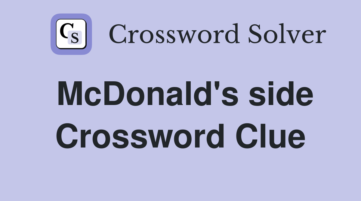 McDonald's side Crossword Clue