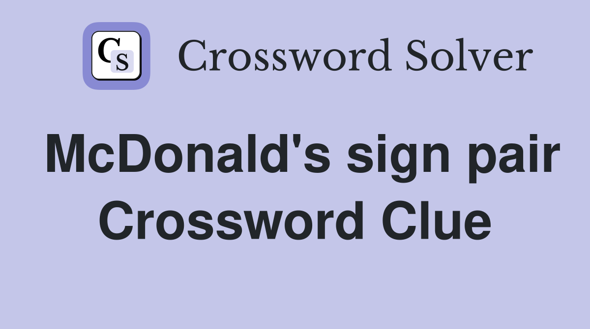 McDonald's sign pair Crossword Clue