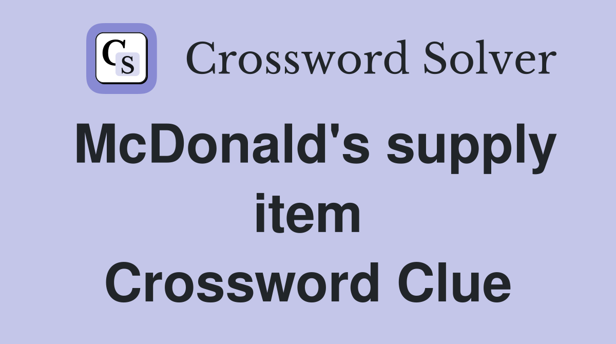 McDonald's supply item Crossword Clue