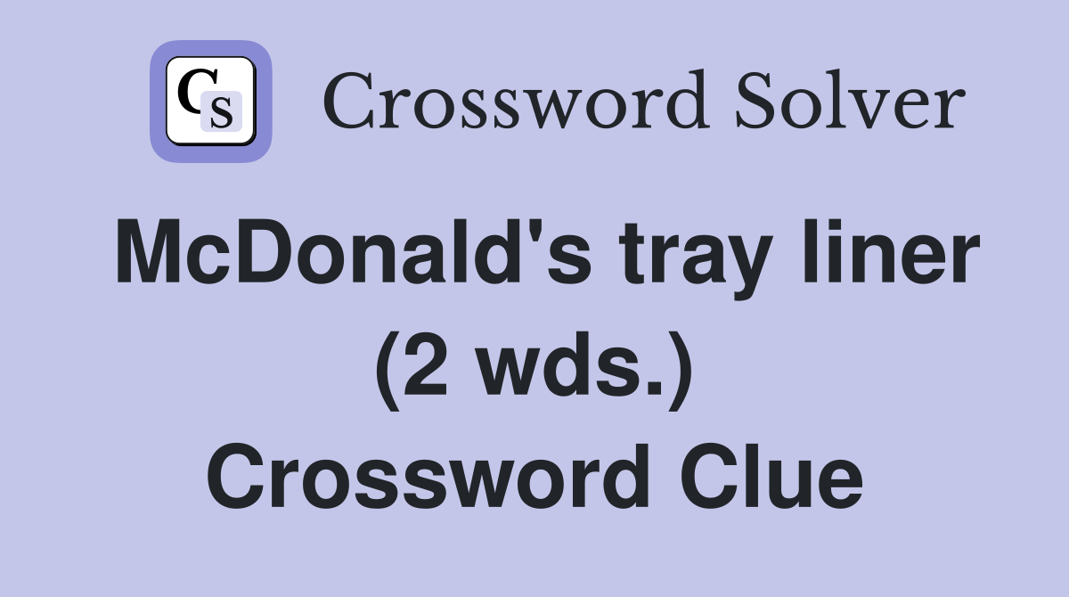 McDonald's tray liner (2 wds.) Crossword Clue