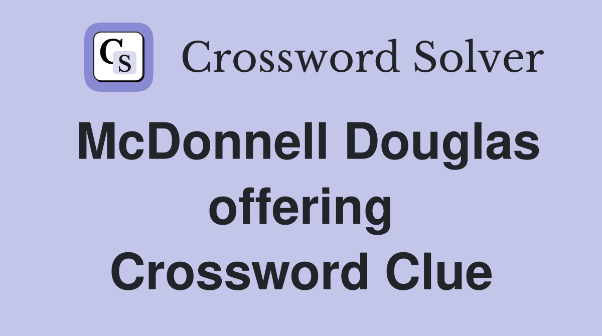 McDonnell Douglas offering Crossword Clue