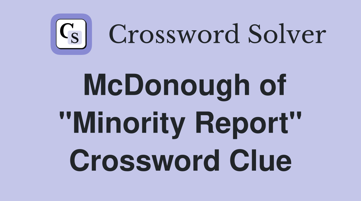 McDonough of "Minority Report" Crossword Clue