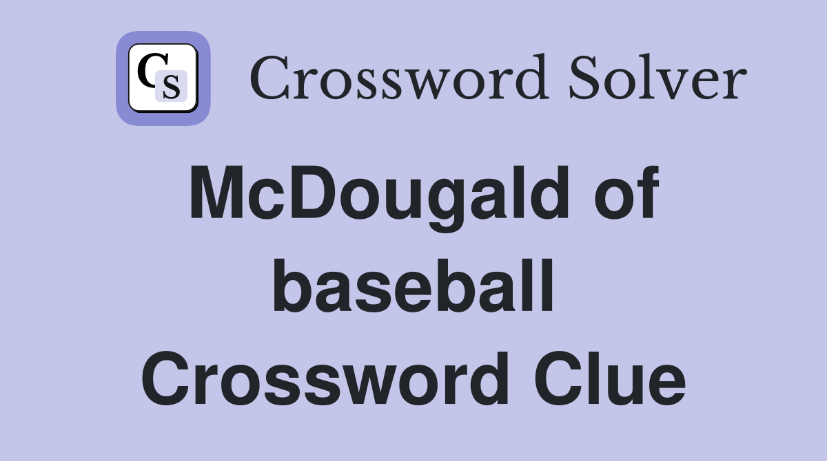 McDougald of baseball Crossword Clue