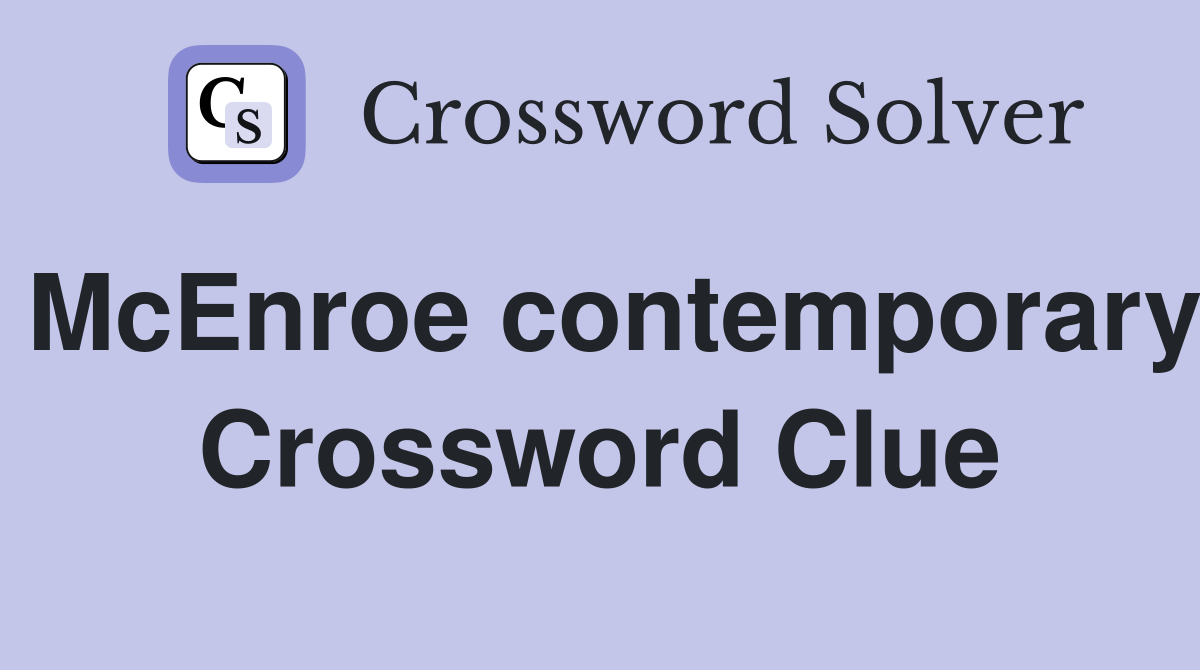 McEnroe contemporary Crossword Clue