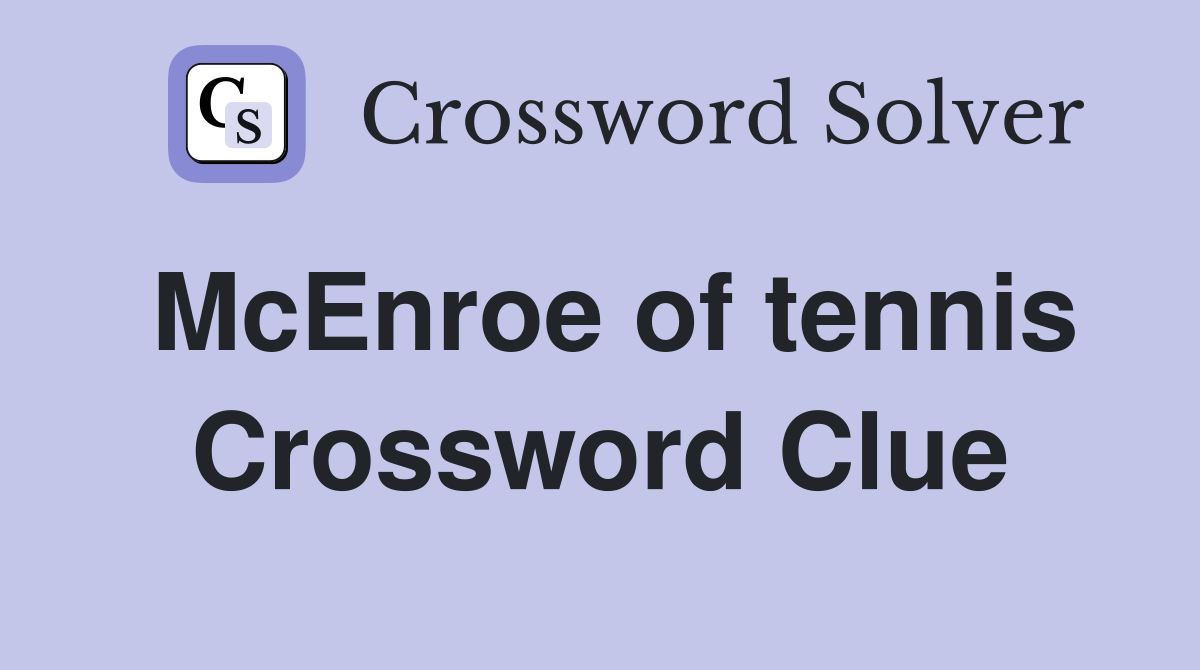 McEnroe of tennis Crossword Clue