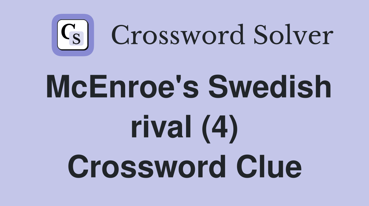 McEnroe's Swedish rival (4) Crossword Clue