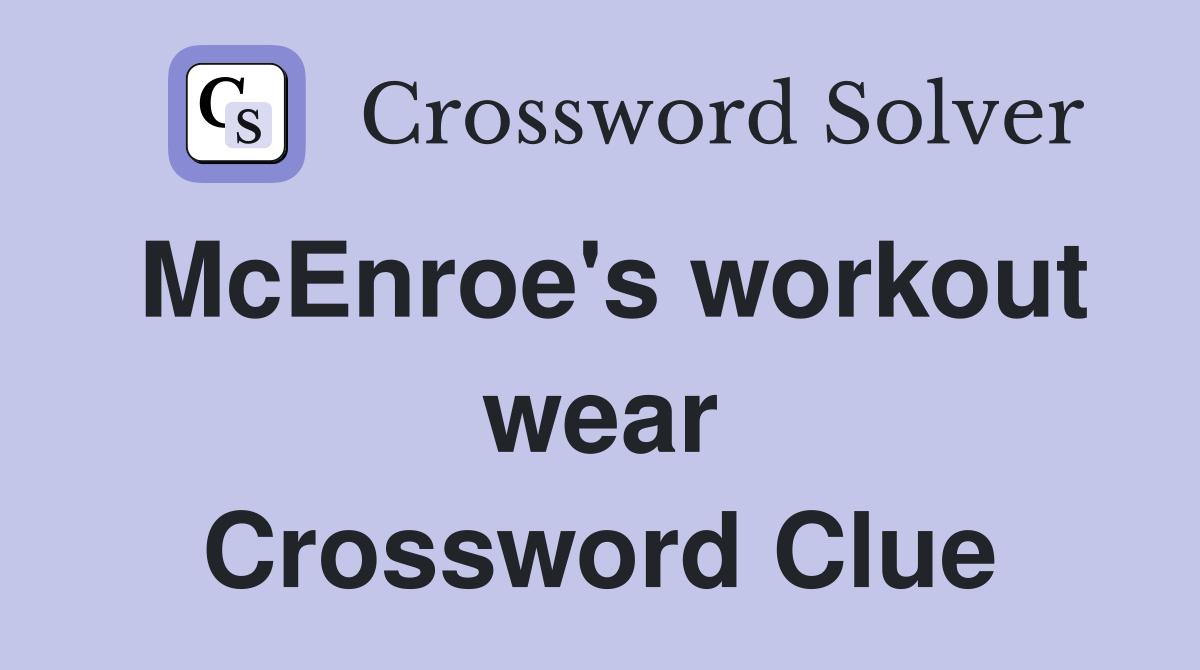 McEnroe's workout wear Crossword Clue