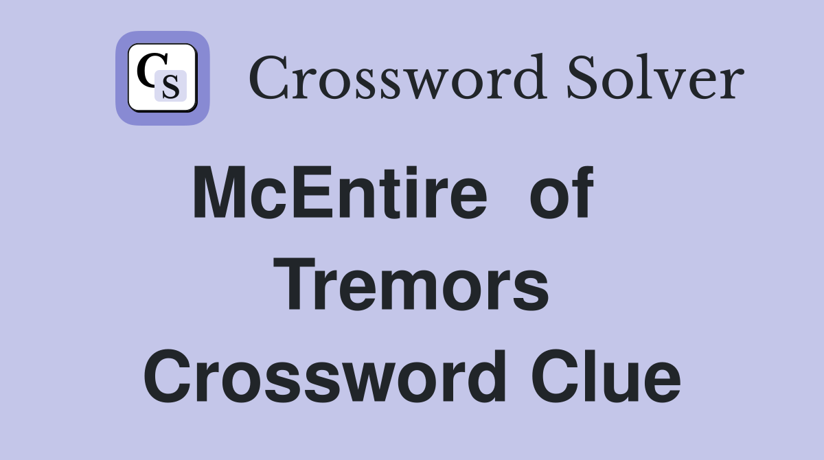 McEntire  of    Tremors Crossword Clue