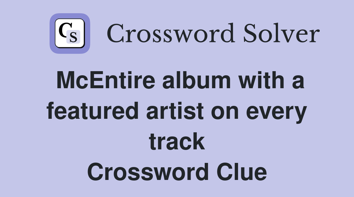 McEntire album with a featured artist on every track Crossword Clue
